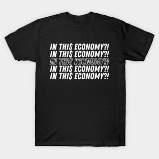 IN THIS ECONONOMY//WHITE PRINT T-Shirt